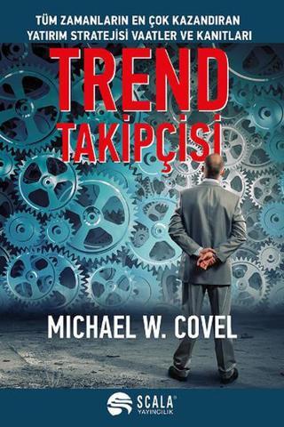 Trend Takipçisi - Michael W. Covel - Scala Yayıncılık