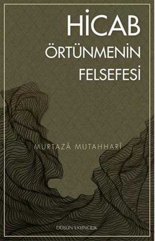 Hicab - Murtaza Mutahhari - Düşün Yayınları