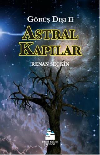Astral Kapılar - Görüş Dışı 2 Renan Seçkin Mavi Kalem Yayınevi