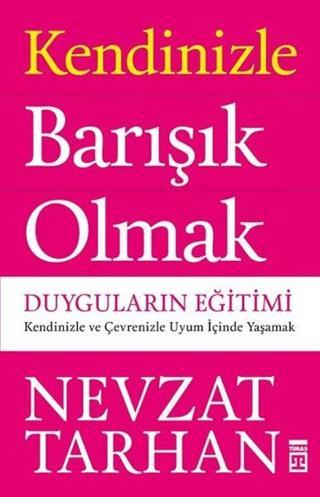 Kendinizle Barışık Olmak - Prof. Dr. Nevzat Tarhan - Timaş Yayınları