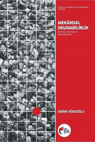 Mekansal Okunabilirlik - Emine Köseoğlu - Fatih Sultan Mehmet Vak.Ün. Yayınla