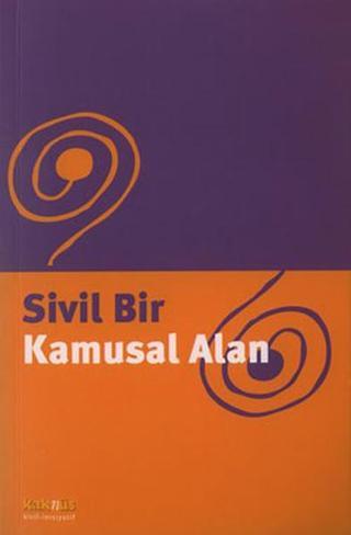 Sivil Bir Kamusal Alan - Kolektif  - Kaknüs Yayınları