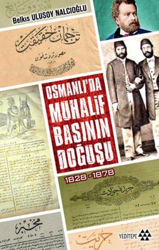 Osmanlı'da Muhalif Basının Doğuşu 1828 - 1878 - Belkıs Ulusoy Nalcıoğlu - Yeditepe Yayınevi