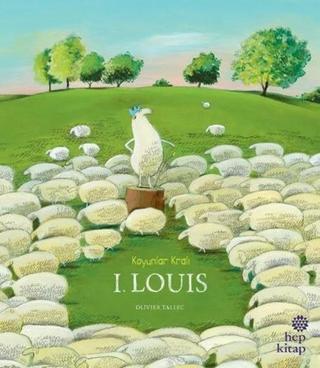 Koyunlar Kralı I.Louis - Olivier Tallec - Hep Kitap