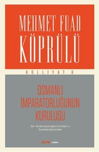 Osmanlı İmparatorluğunun Kuruluşu - Mehmet Fuad Köprülü - Alfa Yayıncılık