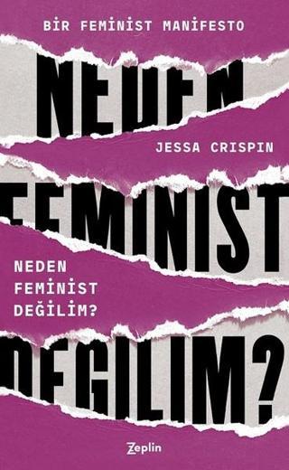 Neden Feminist Değilim? - Jessa Crispin - Zeplin Kitap