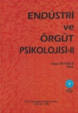 Endüstri ve Örgüt Psikolojisi-2 - Suna Tevrüz - Türk Psikologlar Derneği Yayınları