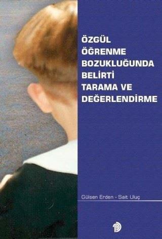 Özgül Öğrenme Bozukluğunda Belirtli Tarama ve Değerlendirme - Gülşen Erden - Türk Psikologlar Derneği Yayınları