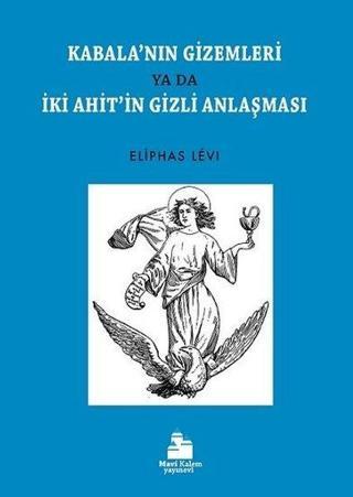 Kabala'nın Gizemleri ya da İki Ahit'in Gizli Anlaşması - Eliphas Levi - Mavi Kalem Yayınevi