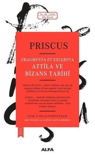 Atilla ve Bizans Tarihi - Priscus  - Alfa Yayıncılık