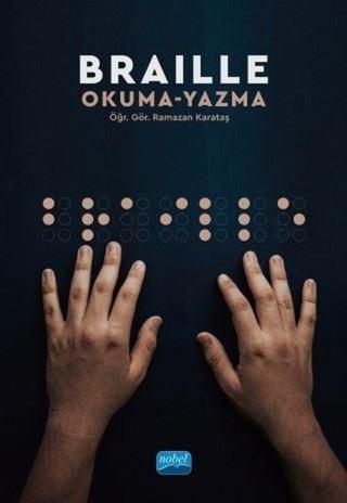 Braille Okuma - Yazma - Ramazan Karataş - Nobel Akademik Yayıncılık