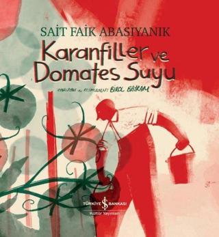 Karanfiller ve Domates Suyu - Sait Faik Abasıyanık - İş Bankası Kültür Yayınları