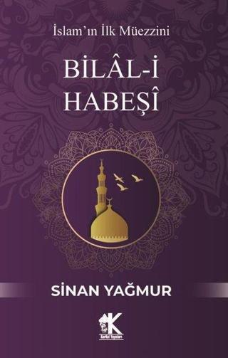 Bilal-i Habeşi: İslam'ın İlk Müezzini - Sinan Yağmur - Korkut Yayınları