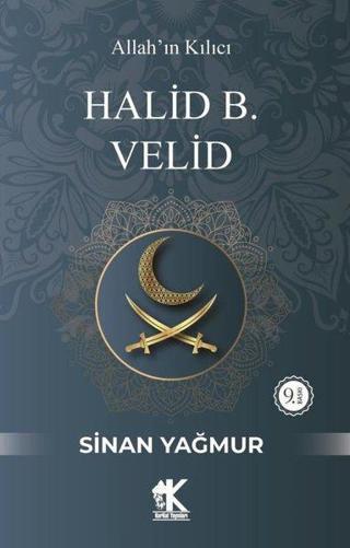 Halid B. Velid: Allah'ın Kılıcı Sinan Yağmur Korkut Yayınları