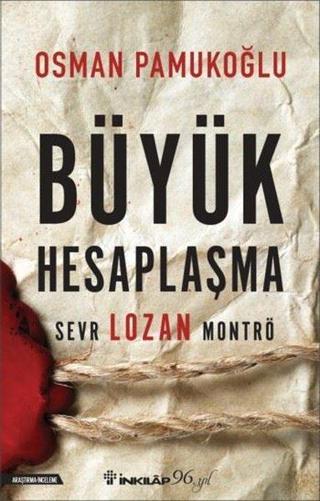 Büyük Hesaplaşma - Sevr Lozan Montrö - Osman Pamukoğlu - İnkılap Kitabevi Yayınevi