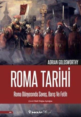 Roma Tarihi - Roma Dünyasında Savaş Barış ve Fetih - Adrian Goldsworthy - İnkılap Kitabevi Yayınevi