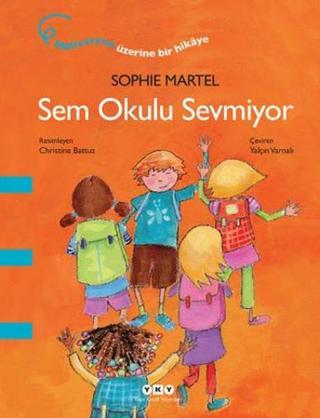 Sem Okulu Sevmiyor - Sophie Martel - Yapı Kredi Yayınları