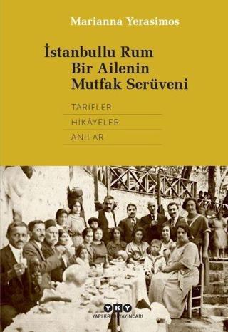 İstanbullu Rum Bir Ailenin Mutfak Serüveni - Marianna Yerasimos - Yapı Kredi Yayınları