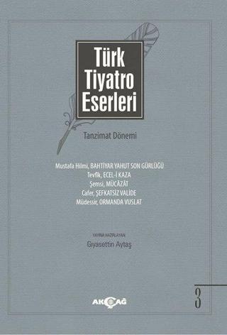 Türk Tiyatro Eserleri 3-Tanzimat Dönemi - Gıyasettin Aytaş - Akçağ Yayınları