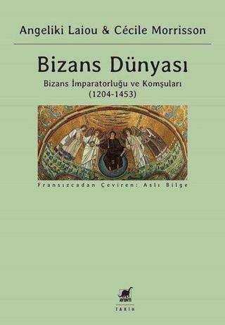 Bizans Dünyası 3.Cilt - Bizans İmparatorluğu ve Komşuları 1204-1453 - Cecile Morrisson - Ayrıntı Yayınları
