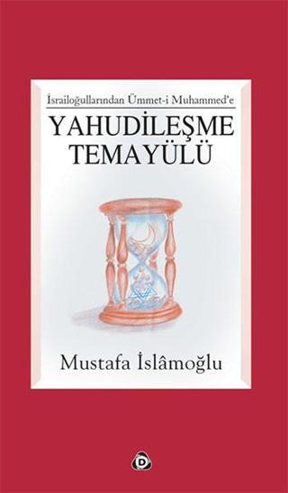 Yahudileşme Temayülü - Mustafa İslamoğlu - Düşün Yayınları