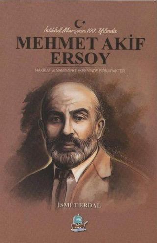 İstiklal Marşının 100. Yılında Mehmet Akif Ersoy - İsmet Erdal - Yafes Yayınları