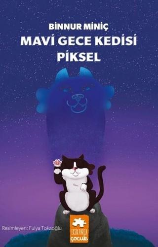 Mavi Gece Kedisi Piksel - Binnur Miniç - Eksik Parça Yayınevi