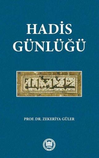 Hadis Günlüğü - Zekeriya Güler - M. Ü. İlahiyat Fakültesi Vakfı Yayı