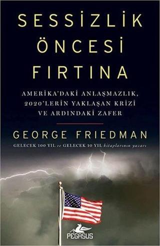 Sessizlik Öncesi Fırtına - George Friedman - Pegasus Yayınevi
