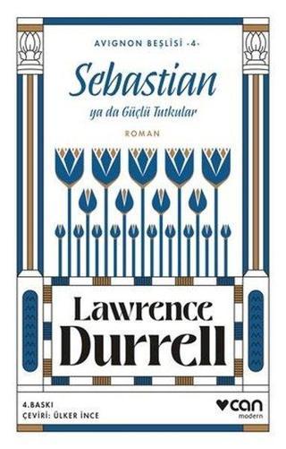 Sebastian ya da Güçlü Tutkular - Avignon Beşlisi 4 - Lawrence Durrell - Can Yayınları