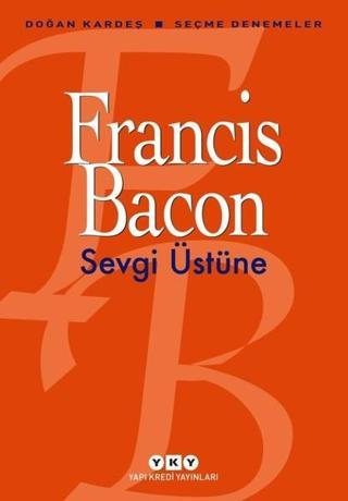 Sevgi Üstüne - Francis Bacon - Yapı Kredi Yayınları