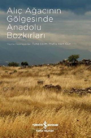 Alıç Ağacının Gölgesinde Anadolu Bozkırları - Kolektif  - İş Bankası Kültür Yayınları