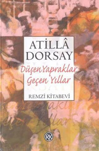 Düşen YapraklarGeçen Yıllar - Atilla Dorsay - Remzi Kitabevi