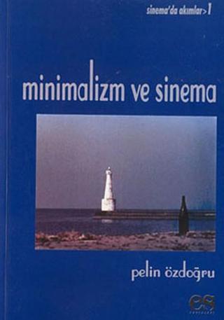 Minimalizm ve Sinema - Pelin Özdoğru - Es Yayınları