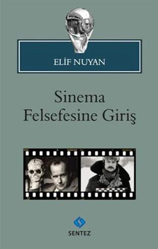 Sinema Felsefesine Giriş - Elif Nuyan - Sentez Yayıncılık