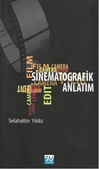 Sinematografik Anlatım - Selahattin Yıldız - Su Yayınları