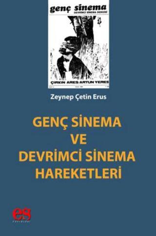 Genç Sinema ve Devrimci Sinema Hareketleri - Zeynep çetin Erus - Es Yayınları