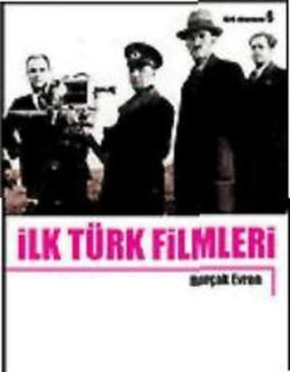 İlk Türk Filmleri - Burçak Evren - Es Yayınları
