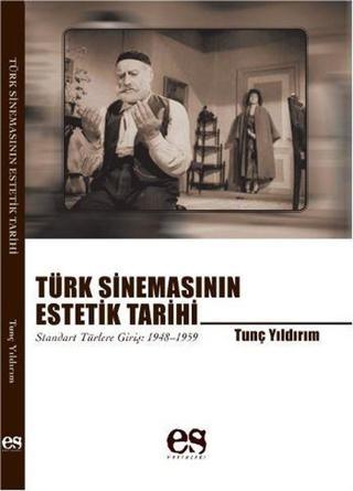 Türk Sinemasının Estetik Tarihi - Tunç Yıldırım - Es Yayınları