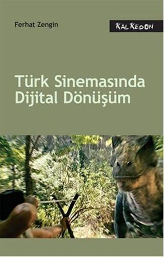 Türk Sinemasında Dijital Dönüşüm - Ferhat Zengin - Kalkedon