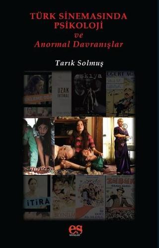 Türk Sinemasında Psikoloji ve Anormal Davranışlar - Tarık Solmuş - Es Yayınları