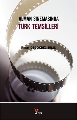 Alman Sinemasında Türk Temsilleri - Pınar Özgökbel Bilis - Kriter