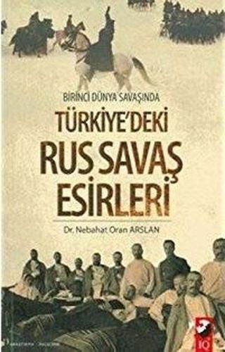 Birinci Dünya Savaşında Türkiye'deki Rus Savaş Esirleri - IQ Kültür Sanat Yayıncılık