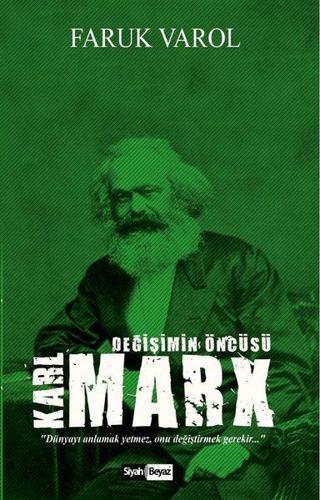 Karl Marx-Değişimin Öncüsü - Faruk Varol - Siyah Beyaz