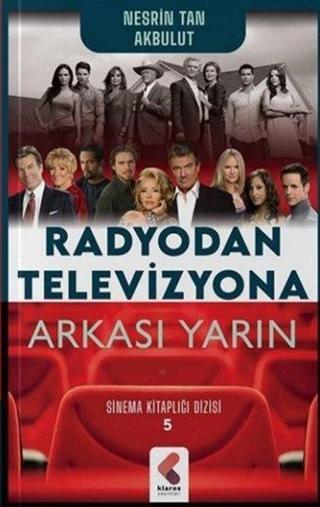 Radyodan Televizyona Arkası Yarın - Sinema Kitaplığı Dizisi 5 - Nesrin Tan Akbulut - Klaros Yayınları