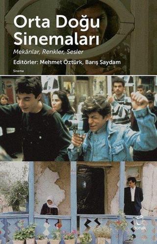 Orta Doğu Sinemaları: Mekanlar - Sesler - Renkler - Barış Saydam - Doruk Yayınları