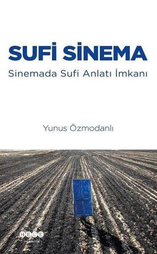 Sufi Sinema - Sinemada Sufi Anlatı İmkanı - Yunus Özmodanlı - Hece Yayınları