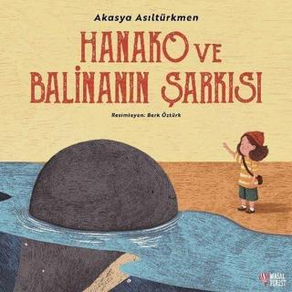 Hanako ve Balinanın Şarkısı - Akasya Asıltürkmen - Masalperest