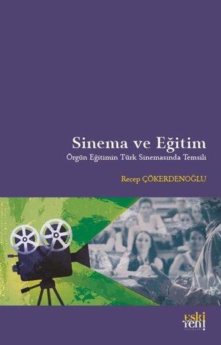 Sinema ve Eğitim - Recep Çökerdenoğlu - Eskiyeni Yayınları