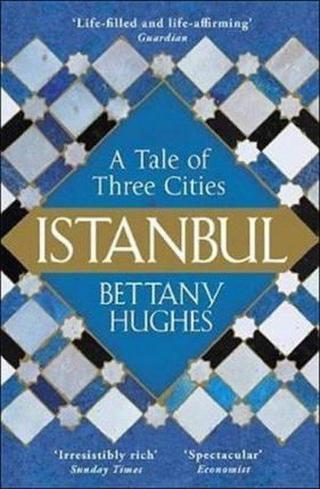 Istanbul : A Tale of Three Cities - Bettany Hughes - Orion Paperbacks
